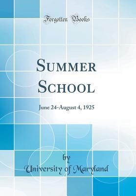 Summer School: June 24-August 4, 1925 (Classic Reprint)