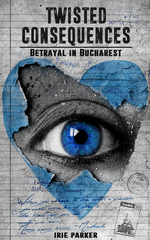 Twisted Consequences: Betrayal in Bucharest (Volume 1)