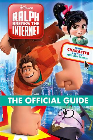 Ralph Breaks the Internet: Wreck-It-Ralph 2 The Official Guide