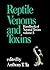Handbook of Natural Toxins: Reptile Venoms and Toxins