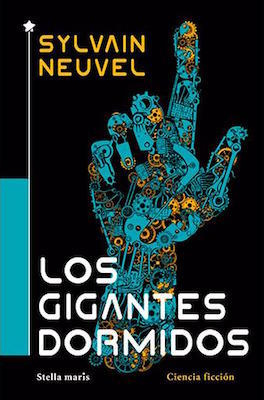 Portada de Los gigantes dormidos, de Sylvain Neuvel