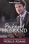 Packaged Husband by Noelle  Adams