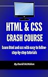 HTML & CSS Crash Course: Learn html and css with easy to follow-step-by-step tutorials
