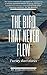 The Bird That Never Flew: T...
