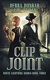 Book cover for Clip Joint (White Lightning, #3)