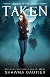 Taken (Moonlit Shadows, #1)
