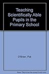 Teaching Scientifically Able Pupils in the Primary School