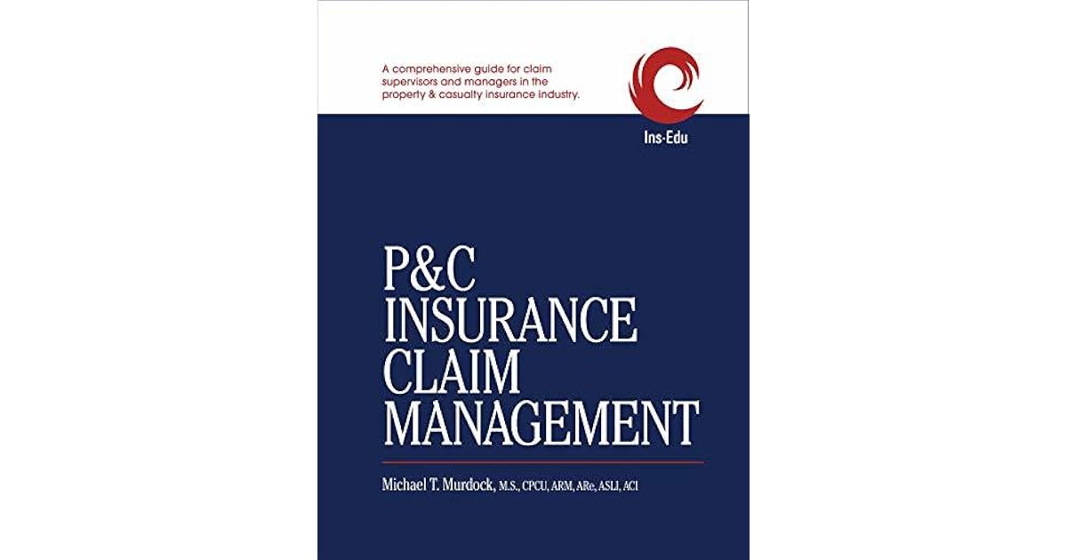 P&C Insurance Claim Management by Michael T. Murdock P&C Insurance Claim Management by Michael T. Murdock