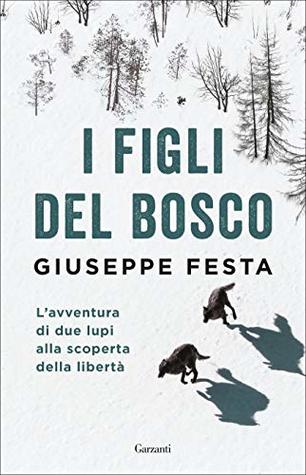I figli del bosco: L'avventura di due lupi alla scoperta della libertà (Kindle Edition)