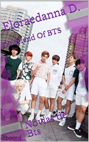 Girlfriend Of BTS: Novias de Bts (Stories of Armys nº 1) (Spanish Edition)