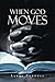 When God Moves by Larry D. Purnell