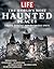 LIFE The World's Most Haunted Places by LIFE