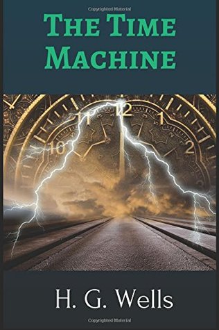 The Time Machine by H. G. Wells: The Time Machine by H. G. Wells