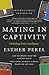 Mating in Captivity by Esther Perel