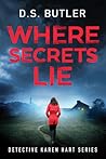 Where Secrets Lie by D.S. Butler