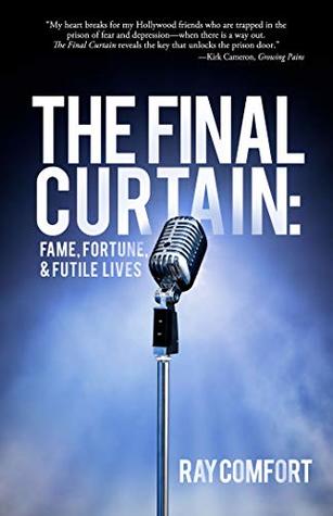 The Final Curtain: Fame, Fortune, & Futile Lives
