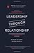 Leadership through Relationship: "How-To" Develop Leaders in the Local Church