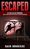 Escaped: A Thriller of Partho, the Unconventional Investigator (The Partho Mystery Series Book 2)