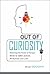 Out of Curiosity by Bryan Goodwin