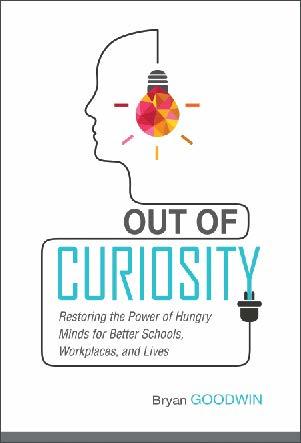 Out Of Curiosity Restoring The Power Of Hungry Minds For Better Schools Workplaces And Lives By Bryan Goodwin