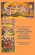 Bunyan Characters in the Pilgrim’s Progress: Illustrated and Annotated
