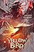 Yellow Bird by Jessica Fichter