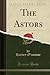 The Astors by Harvey O'Connor