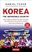 Korea: The Impossible Country: South Korea's Amazing Rise from the Ashes: The Inside Story of an Economic, Political and Cultural Phenomenon