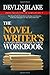 The Novel Writer’s Workbook...