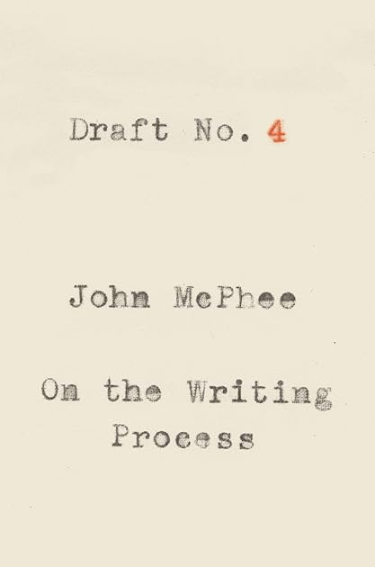 Draft No. 4: On the Writing Process