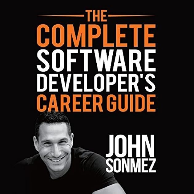 The Complete Software Developer's Career Guide: How to Learn Programming Languages Quickly, Ace Your Programming Interview, and Land Your Software Developer Dream Job