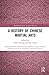 A History of Chinese Martial Arts: Research Institute of Martial Arts, Ministry of Sport of China (Routledge Research in Sports History)