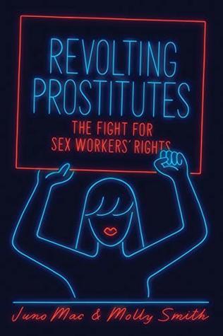 Revolting Prostitutes: The Fight for Sex Workers’ Rights