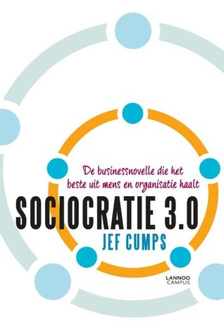 Sociocratie 3.0 - De businessnovelle die het beste uit mens en organisatie haalt (Paperback)