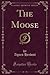 The Moose (Classic Reprint)