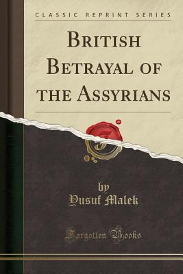 British Betrayal of the Assyrians (Classic Reprint)