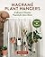 Macramé Plant Hangers: Creative Knotted Crafts for Your Stylish Home