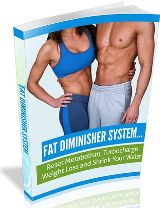 Fat Diminisher System - Reduce Your Body’s Fat Rapidly (ebook)