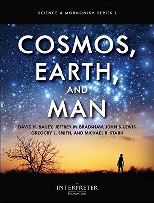 Science and Mormonism 1: Cosmos, Earth, and Man