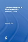 Youth Development in Identity Societies: Paradoxes of Purpose