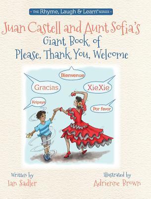 Juan Castell & Aunt Sofia's Book of Please, Thank You, Welcome (4) (Rhyme, Laugh & Learn)
