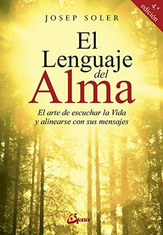 El lenguaje del alma: El arte de escuchar la Vida y alinearse con ella (Psicoemoción) (Spanish Edition)