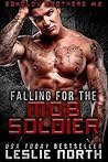 Falling for the Mob Soldier by Leslie North