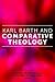 Karl Barth and Comparative Theology by Martha L. Moore-keish