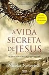 A Vida Secreta de Jesus by Nicolas Notovitch