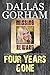 Four Years Gone by Dallas Gorham