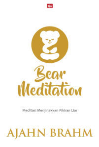 Bear Meditation: Meditasi Menjinakkan Pikiran Liar