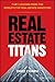 Real Estate Titans: 7 Key L...