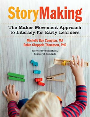 StoryMaking: The Maker Movement Approach to Literacy for Early Learners (Kindle Edition)