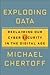 Exploding Data: Reclaiming Our Cyber Security in the Digital Age